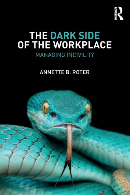 The Dark Side of the Workplace