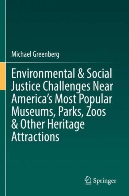 Environmental & Social Justice Challenges Near America''s Most Popular Museums, Parks, Zoos & Other Heritage Attractions