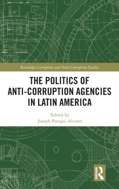 The Politics of Anti-Corruption Agencies in Latin America