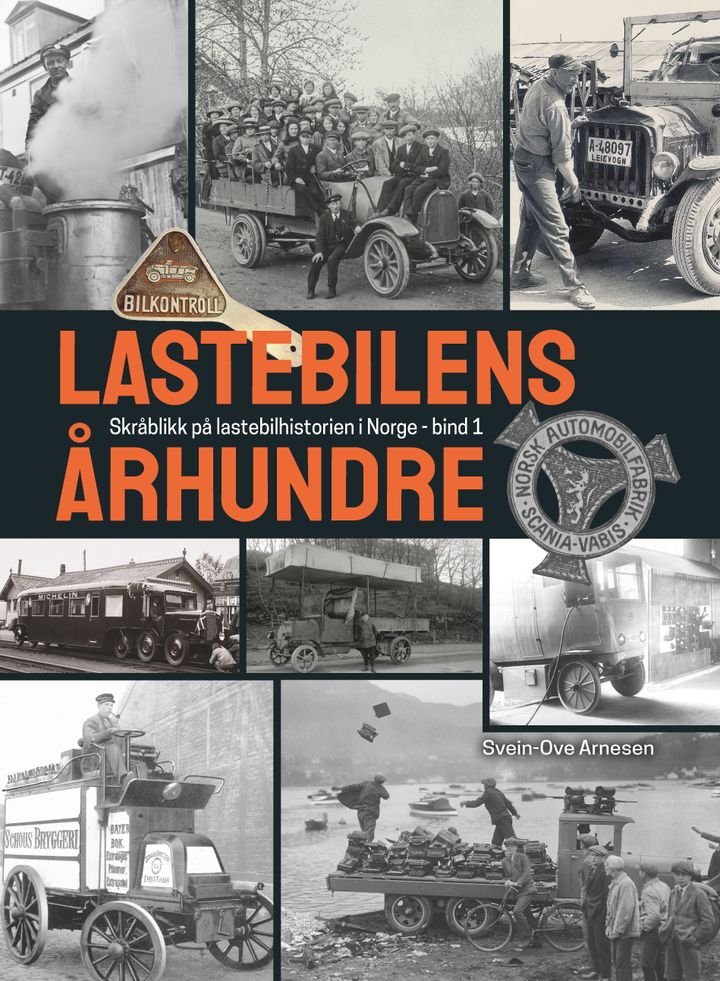 Lastebilens århundre - Bind 1 : Skråblikk på lastebilens historie i Norge