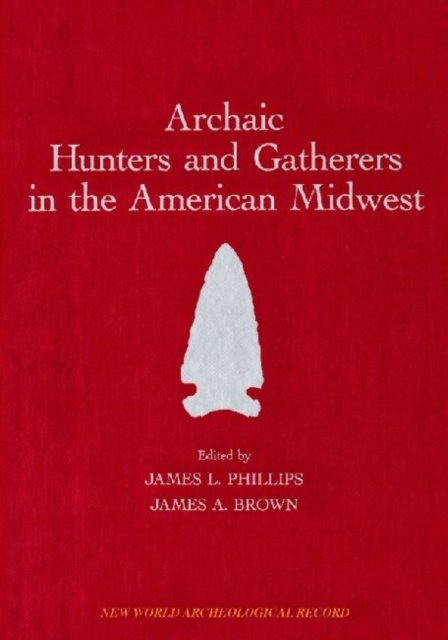 Archaic Hunters and Gatherers in the American Midwest