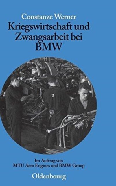 Kriegswirtschaft Und Zwangsarbeit Bei Bmw