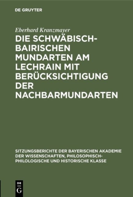 Die Schwabisch-Bairischen Mundarten Am Lechrain Mit Berucksichtigung Der Nachbarmundarten