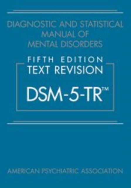 Diagnostic and Statistical Manual of Mental Disorders, Text Revision (DSM–5–TR)