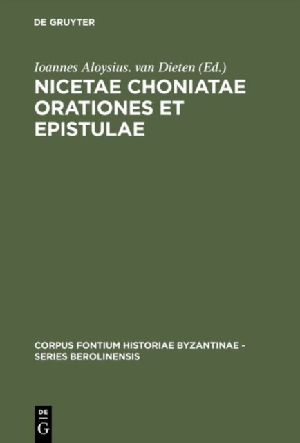 Nicetae Choniatae Orationes Et Epistulae