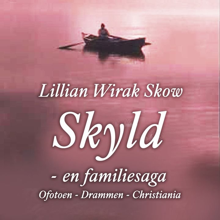 Skyld - en familiesaga : Ofoten - Drammen - Christiania