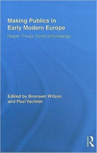 Making Publics in Early Modern Europe