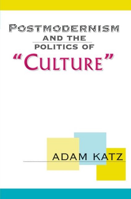 Postmodernism And The Politics Of ''Culture''