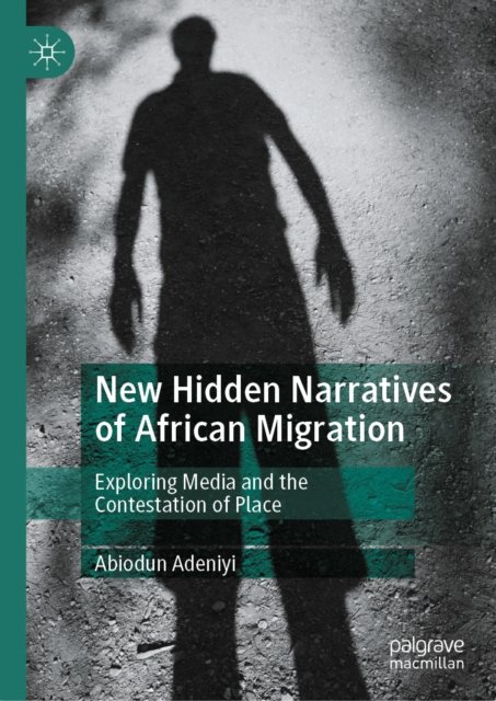 New Hidden Narratives of African Migration