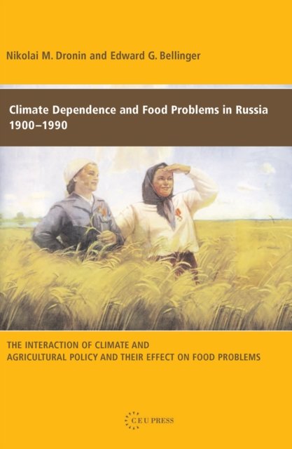Climate Dependence and Food Problems in Russia, – The Interaction of Climate and Agricultural Policy and Their Effect on Food Problems