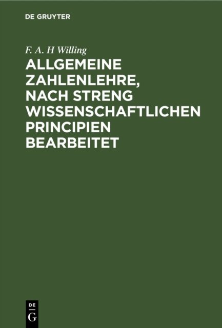 Allgemeine Zahlenlehre, Nach Streng Wissenschaftlichen Principien Bearbeitet