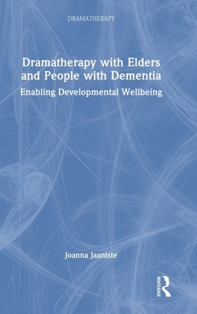 Dramatherapy with Elders and People with Dementia
