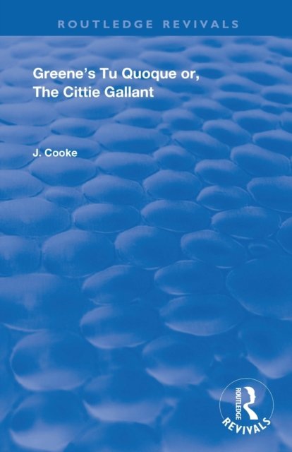 Greene''s Tu Quoque or, The Cittie Gallant
