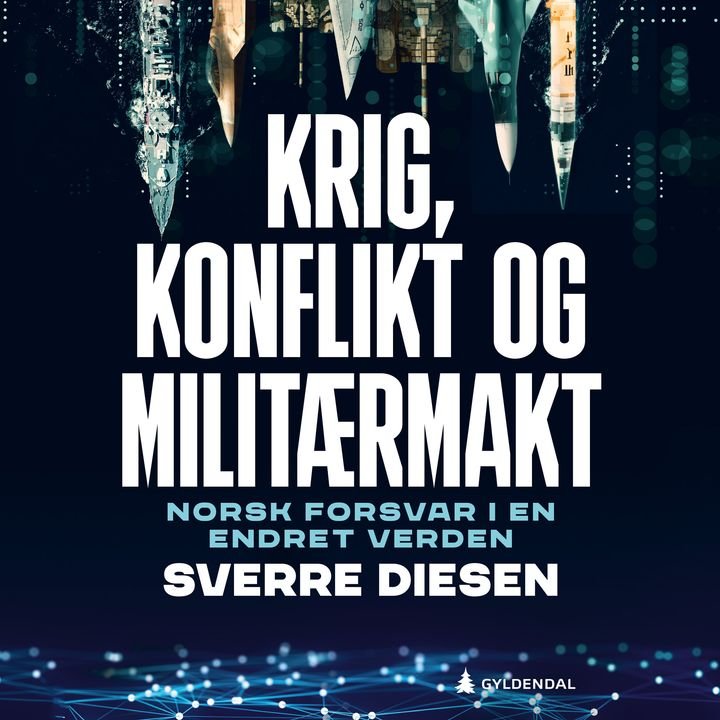 Krig, konflikt og militærmakt - norsk forsvar i en endret verden