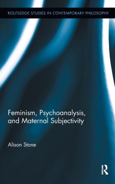 Feminism, Psychoanalysis, and Maternal Subjectivity