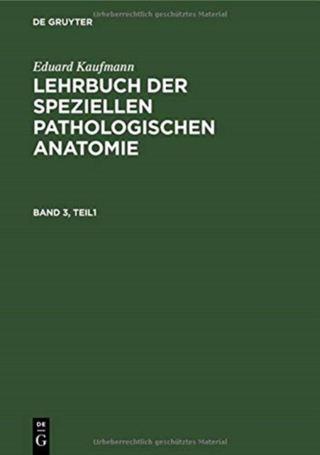 Eduard Kaufmann: Lehrbuch Der Speziellen Pathologischen Anatomie. Band 3