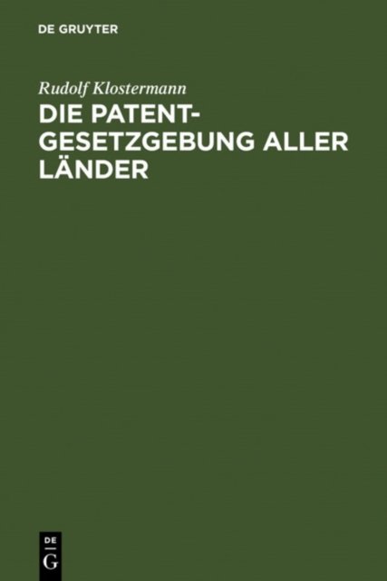 Die Patentgesetzgebung aller Lander