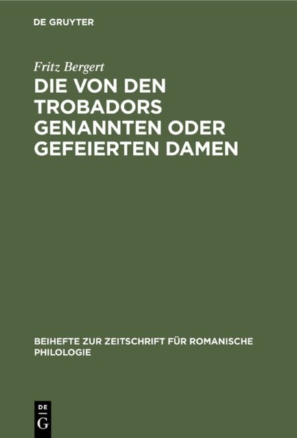 Die Von Den Trobadors Genannten Oder Gefeierten Damen