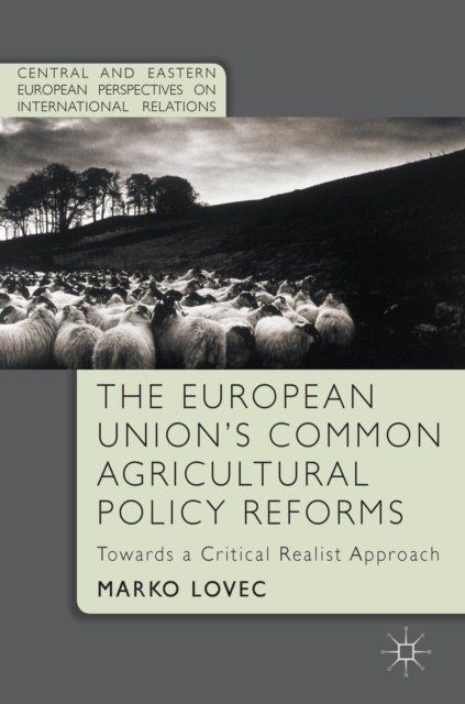 The European Union''s Common Agricultural Policy Reforms