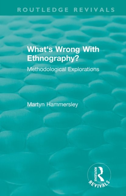 Routledge Revivals: What's Wrong With Ethnography? (1992)