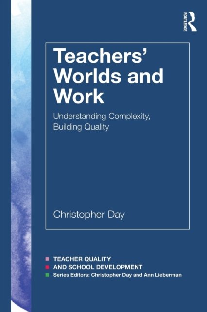 Teachers'' Worlds and Work