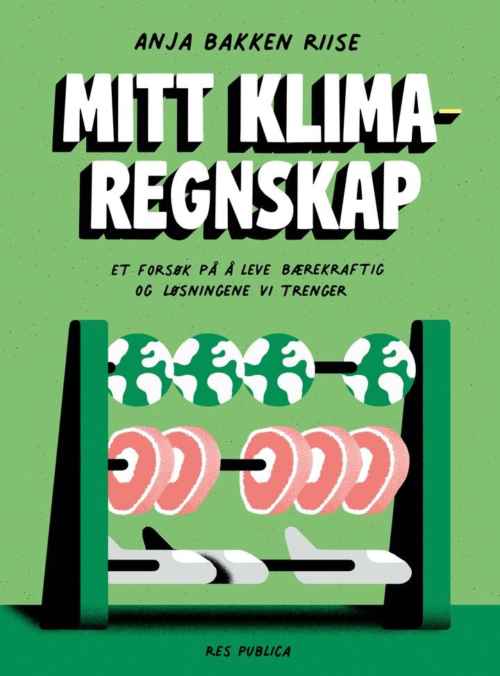 Mitt klimaregnskap - et forsøk på å leve bærekraftig - og løsningene vi trenger