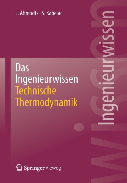 Das Ingenieurwissen: Technische Thermodynamik
