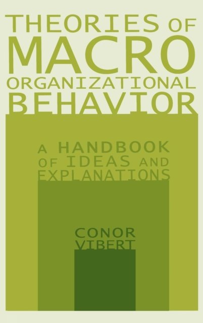 Theories of Macro-Organizational Behavior: A Handbook of Ideas and Explanations