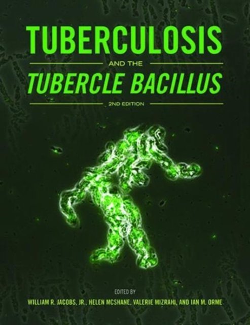 Tuberculosis and the Tubercle Bacillus Second Edition