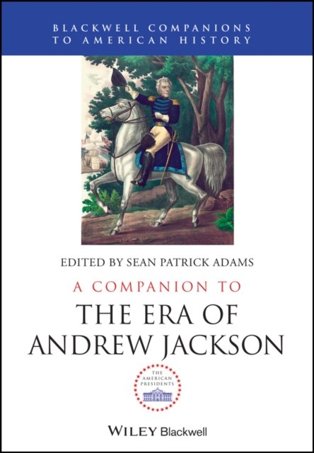 A Companion to the Era of Andrew Jackson