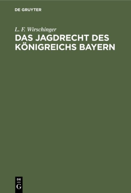 Das Jagdrecht Des Konigreichs Bayern