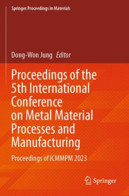 Proceedings of the 5th International Conference on Metal Material Processes and Manufacturing