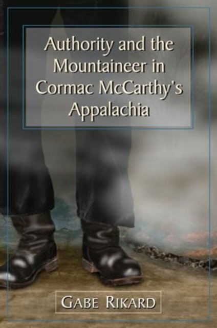 Authority and the Mountaineer in Cormac McCarthy's Appalachia