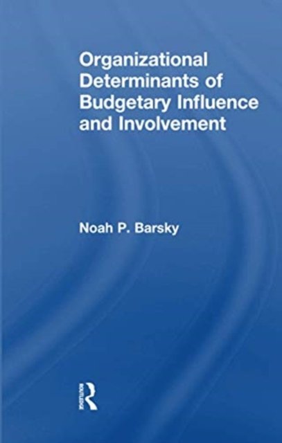 Organizational Determinants of Budgetary Influence and Involvement