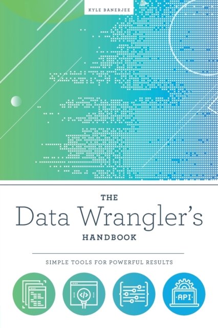 The Data Wrangler's Handbook