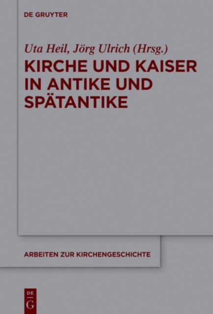 Kirche Und Kaiser in Antike Und Spätantike