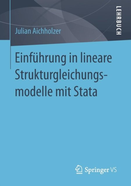 Einfuhrung in lineare Strukturgleichungsmodelle mit Stata