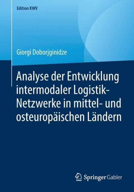 Analyse der Entwicklung intermodaler Logistik-Netzwerke in mittel- und osteuropaischen Landern