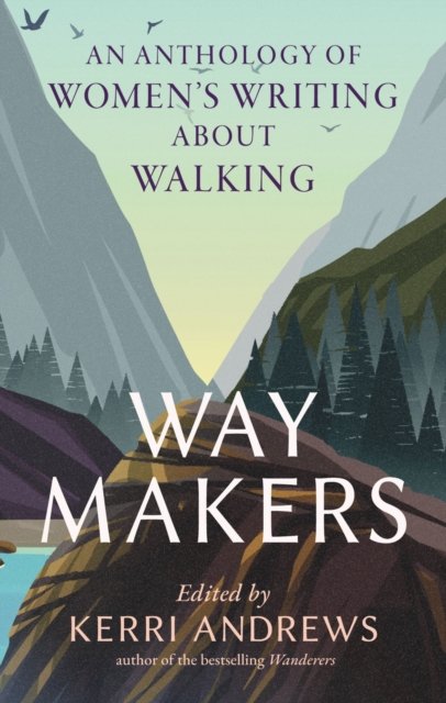 Way Makers – An Anthology of Women's Writing about Walking