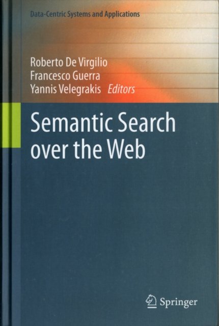 Semantic Search over the Web