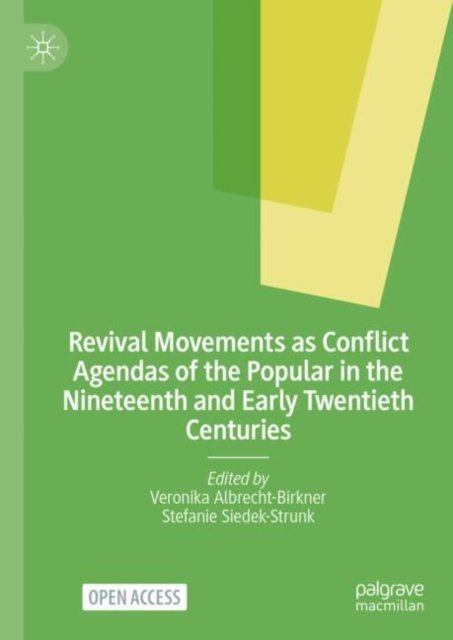Revival Movements As Conflict Agendas of the Popular in the Nineteenth and Early Twentieth Centuries