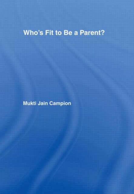 Who''s Fit to be a Parent?