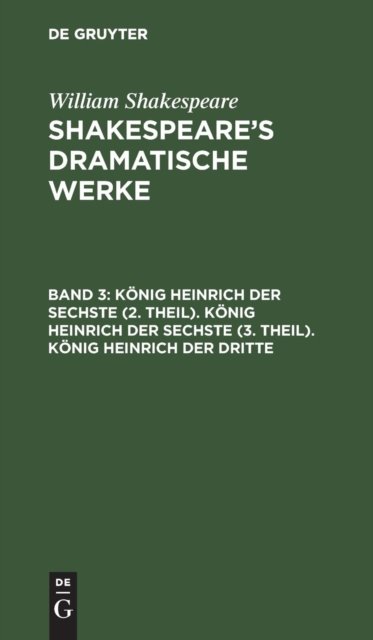 Konig Heinrich Der Sechste (2. Theil). Konig Heinrich Der Sechste (3. Theil). Konig Heinrich Der Dritte