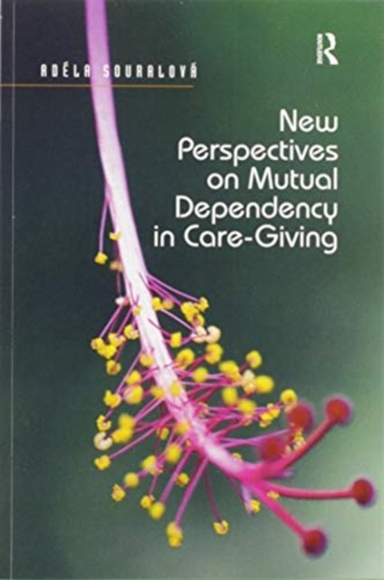 New Perspectives on Mutual Dependency in Care-giving