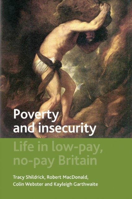 Poverty and Insecurity – Life in Low–Pay, No–Pay B ritain
