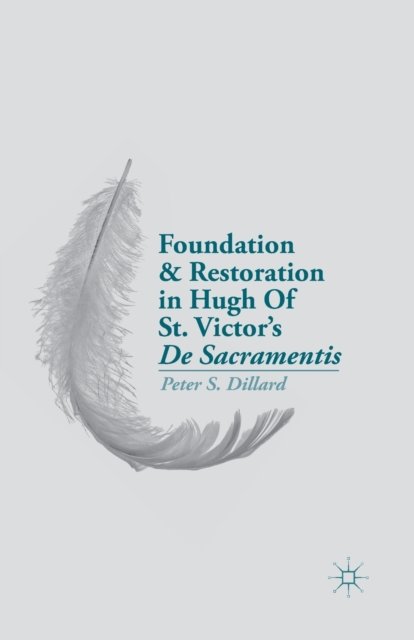 Foundation and Restoration in Hugh Of St. Victor’s De Sacramentis