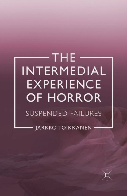 The Intermedial Experience of Horror