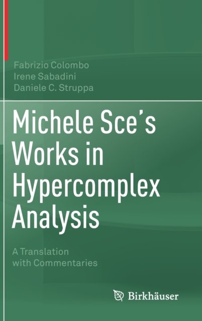 Michele Sce''s Works in Hypercomplex Analysis