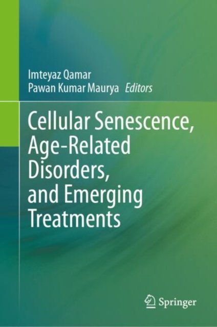 Cellular Senescence, Age-related Disorders and Emerging Treatments