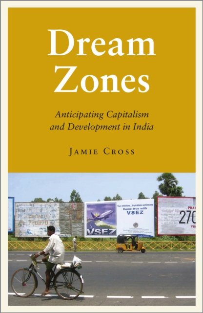 Dream Zones – Anticipating Capitalism and Development in India